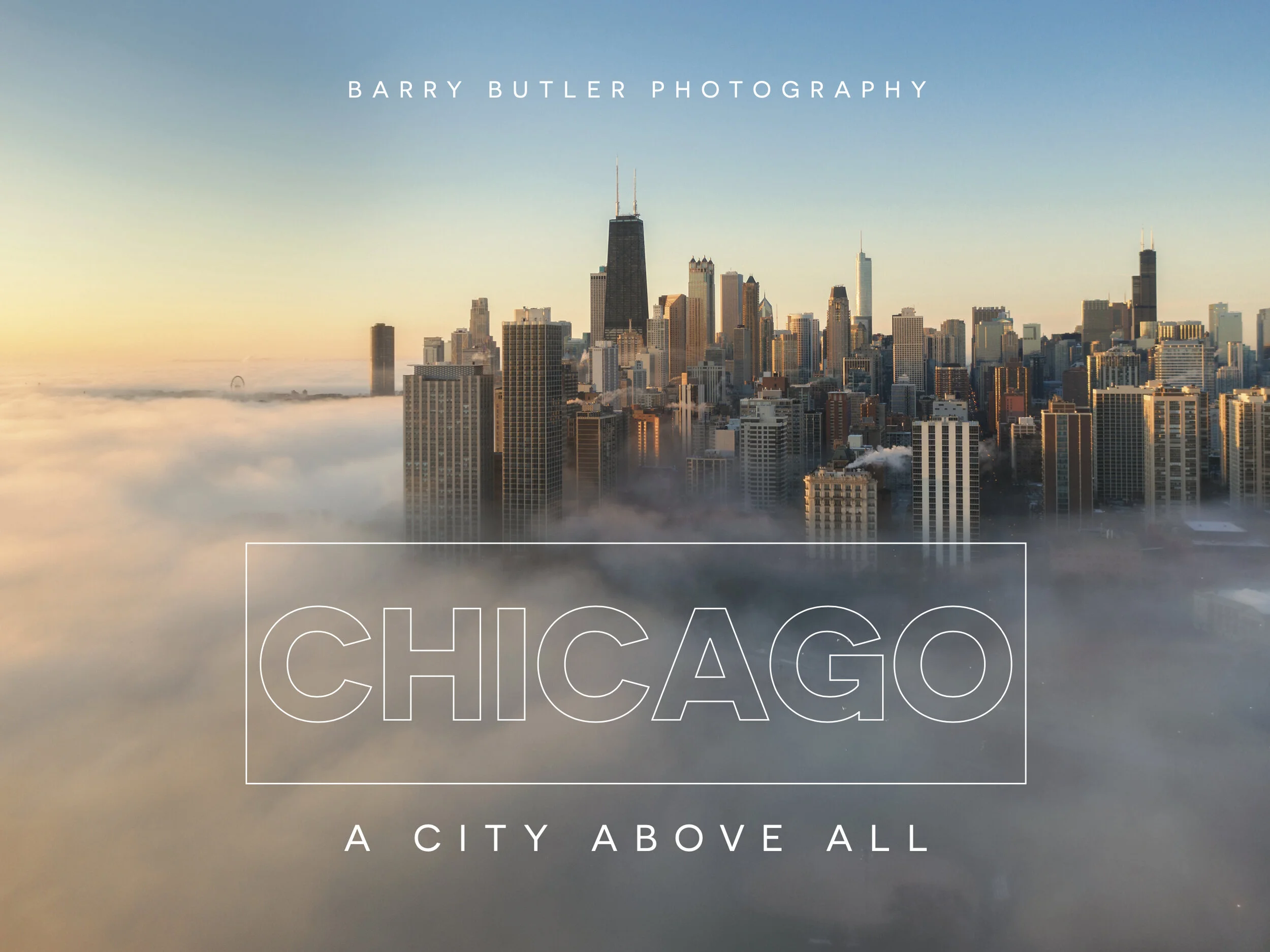 Chicago - A City Above All - Book — Barry Butler Photography